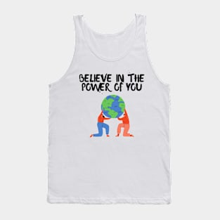 Believe in the power of you tshirt Tank Top